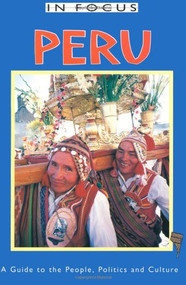 Peru in Focus (A Guide to the People, Politics and Culture) - 9781566562324 by Jane Holligan de Diazs-Limaco, Jane Holligan De Diaz-Limaco, 9781566562324