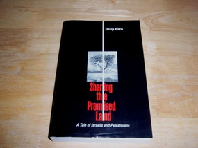 Sharing the Promised Land (A Tale of Israelis and Palestinians) by Dilip Hiro, 9781566563192