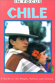 Chile in Focus (A Guide to the People, Politics and Culture) - 9781566564373 by Nick Caistor, 9781566564373