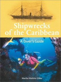 Shipwrecks of the Caribbean (A Diver's Guide) by Martha Watkins Gilkes, Stan Waterman, 9781566564762