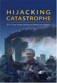 Hijacking Catastrophe (9/11, Fear and the Selling of American Empire) by Sut Jhally, Jeremy Earp, Howard Zinn, 9781566565813
