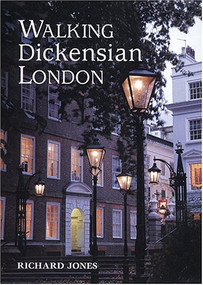 Walking Dickensian London (Twenty-Five Original Walks Through London's Victorian Quarters) by Richard Jones, 9781566565899