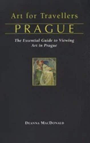 Art for Travellers Prague (The Essential Guide to Viewing Art in Prague) by Deanna MacDonald, 9781566566223