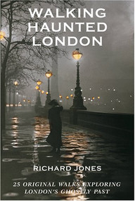 Walking Haunted London (25 Original Walks Exploring London's Ghostly Past) - 9781566566926 by Richard Jones, 9781566566926