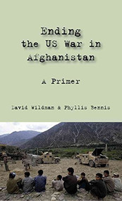 Ending the US War in Afghanistan (A Primer) by David Wildman, Phyllis Bennis, 9781566567855