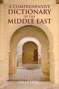 A Comprehensive Dictionary of the Middle East by Dilip Hiro, 9781566569040