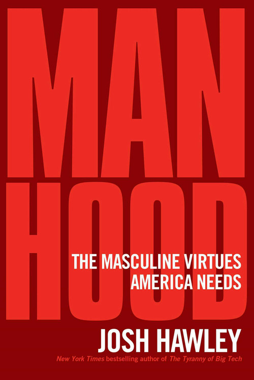 Manhood (The Masculine Virtues America Needs) by Josh Hawley, 9781684513574