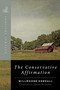 The Conservative Affirmation by Willmoore Kendall, Daniel McCarthy, 9781684513864