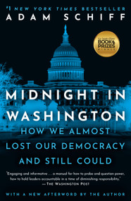 Midnight in Washington (How We Almost Lost Our Democracy and Still Could) - 9780593231531 by Adam Schiff, 9780593231531