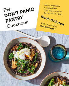 The Don't Panic Pantry Cookbook (Mostly Vegetarian Comfort Food That Happens to Be Pretty Good for You) by Noah Galuten, Iliza Shlesinger, 9780593319833