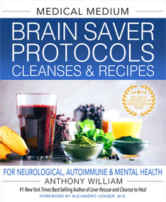 Medical Medium Brain Saver Protocols, Cleanses & Recipes (For Neurological, Autoimmune & Mental Health) by Anthony William, 9781401971335