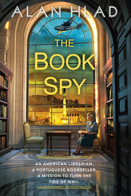 The Book Spy (A WW2 Novel of Librarian Spies) by Alan Hlad, 9781496738547