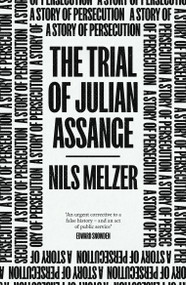 The Trial of Julian Assange (A Story of Persecution) - 9781839766237 by Nils Melzer, 9781839766237