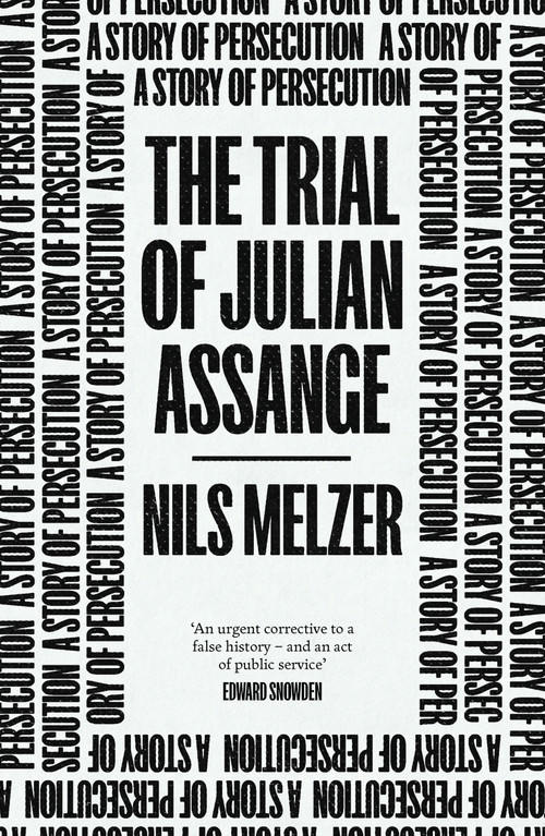 The Trial of Julian Assange (A Story of Persecution) - 9781839766237 by Nils Melzer, 9781839766237