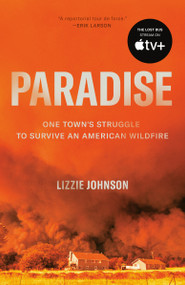 Paradise (One Town's Struggle to Survive an American Wildfire) - 9780593136409 by Lizzie Johnson, 9780593136409
