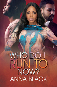 Who Do I Run To Now? by Anna Black, 9781645564478