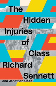 The Hidden Injuries of Class by Richard Sennett, Jonathan Cobb, 9781839767951