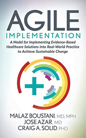 Agile Implementation - 9781642797107 by Malaz Boustani, MD, MPH, Jose Azar, MD, Craig A. Solid, PhD, 9781642797107