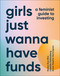 Girls Just Wanna Have Funds (A Feminist's Guide to Investing) by Camilla Falkenberg, Emma Due Bitz, Anna-Sophie Hartvigsen, 9780744077308