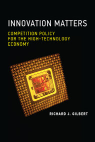 Innovation Matters (Competition Policy for the High-Technology Economy) - 9780262545792 by Richard J. Gilbert, 9780262545792