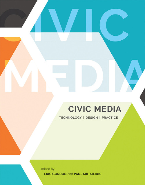 Civic Media (Technology, Design, Practice) - 9780262545815 by Eric Gordon, Paul Mihailidis, 9780262545815