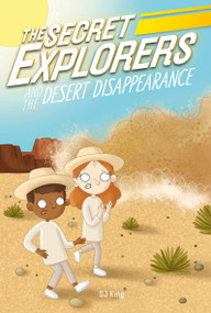 The Secret Explorers and the Desert Disappearance - 9780744069884 by SJ King, 9780744069884