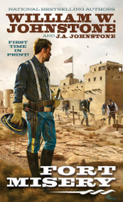 Fort Misery by William W. Johnstone, J.A. Johnstone, 9780786049615
