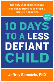 10 Days to a Less Defiant Child (The Breakthrough Program for Overcoming Your Child's Difficult Behavior) by Jeffrey Bernstein, 9780306829802
