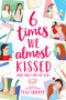 6 Times We Almost Kissed (And One Time We Did) by Tess Sharpe, 9780316302791