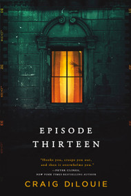 Episode Thirteen by Craig DiLouie, 9780316443104