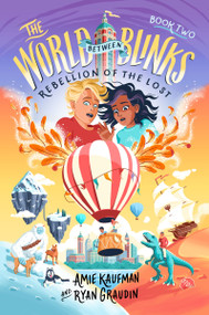 The World Between Blinks #2: Rebellion of the Lost - 9780062882288 by Amie Kaufman, Ryan Graudin, 9780062882288