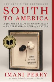 South to America (A Journey Below the Mason-Dixon to Understand the Soul of a Nation) - 9780062977373 by Imani Perry, 9780062977373
