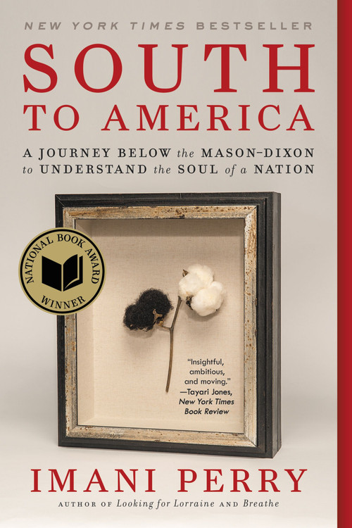 South to America (A Journey Below the Mason-Dixon to Understand the Soul of a Nation) - 9780062977373 by Imani Perry, 9780062977373