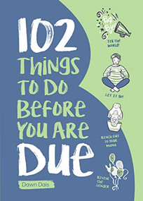 102 Things to Do Before You Are Due by Dawn Dais, Leticia Plate, 9781947458499