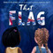 That Flag by Tameka Fryer Brown, Nikkolas Smith, 9780063093447