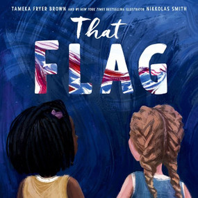 That Flag by Tameka Fryer Brown, Nikkolas Smith, 9780063093447