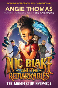 Nic Blake and the Remarkables: The Manifestor Prophecy by Angie Thomas, 9780063225138