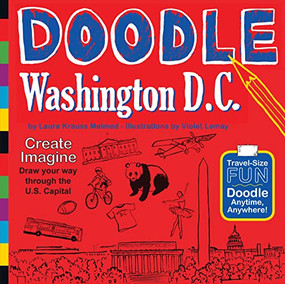 Doodle Washington D.C. by Laura Krauss Melmed, Violet Lemay, 9781938093067