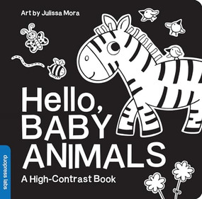 Hello, Baby Animals (A Durable High-Contrast Black-and-White Board Book for Newborns and Babies) by Julissa Mora, duopress labs, 9781938093685