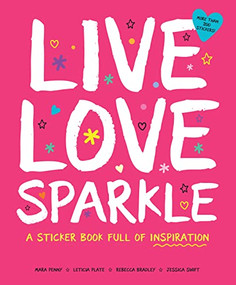 Live Love Sparkle: A Sticker Book Full of Inspiration by Leticia Plate, Jessica Swift, 9781950500024