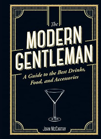 The Modern Gentleman (The Guide to the Best Food, Drinks, and Accessories) by John McCarthy, Stephen Davis, 9781947458802