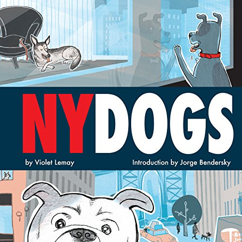 NY DOGS by Violet Lemay, Jorge Bendersky, 9781938093708
