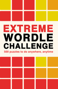 Extreme Wordle Challenge (500 puzzles to do anywhere, anytime) by Ivy Press, 9780711281714