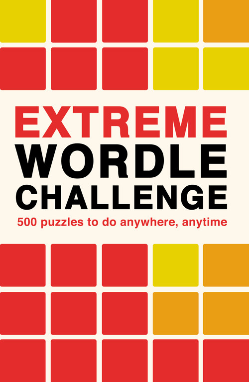 Extreme Wordle Challenge (500 puzzles to do anywhere, anytime) by Ivy Press, 9780711281714