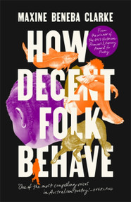 How Decent Folk Behave by Maxine Beneba Clarke, 9780733647666