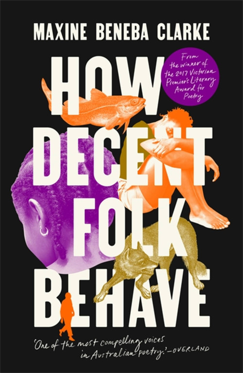 How Decent Folk Behave by Maxine Beneba Clarke, 9780733647666