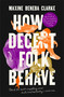 How Decent Folk Behave by Maxine Beneba Clarke, 9780733647666