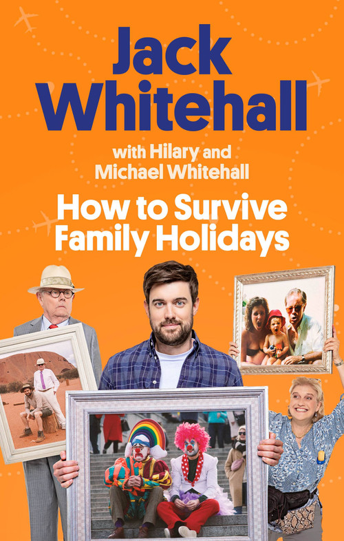 How to Survive Family Holidays - 9780751583908 by Jack Whitehall, Michael Whitehall, Hilary Whitehall, 9780751583908