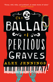 The Ballad of Perilous Graves - 9780759557208 by Alex Jennings