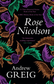 Rose Nicolson (Memoir of William Fowler of Edinburgh: student, trader, makar, conduit, would-be Lover  in early days of our Reform) - 9780857054869 by Andrew Greig, 9780857054869
